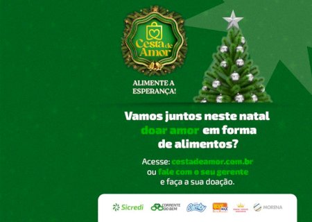 Sicredi Centro-Sul MS/BA e parceiros lançam mais uma campanha Cesta de Amor para arrecadação de alimentos