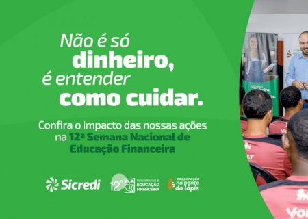 Sicredi Centro-Sul MS/BA impacta mais de 8 mil pessoas presencialmente e alcança 5,8 milhões de pessoas com ações da Semana ENEF